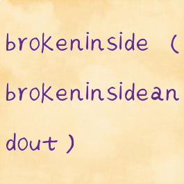 brokeninside(brokeninsideandout)