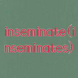inseminate(inseminates)